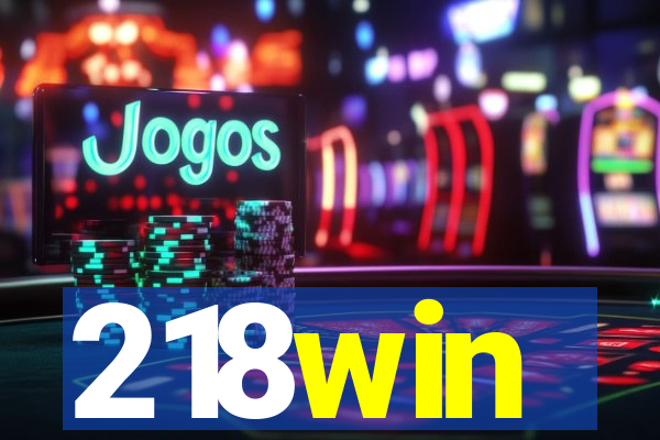 218win