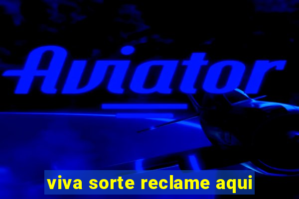 viva sorte reclame aqui