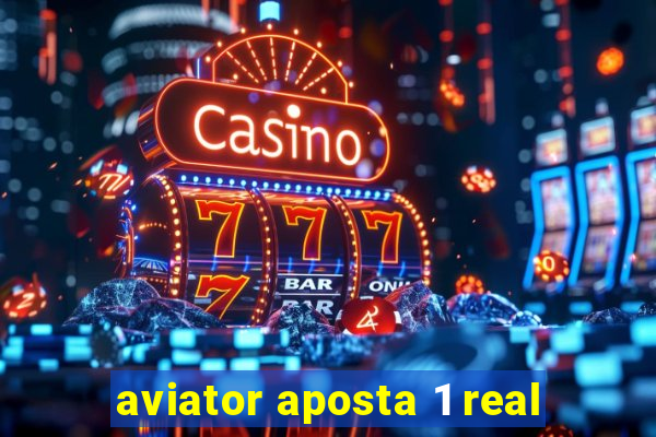aviator aposta 1 real