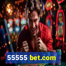 55555 bet.com
