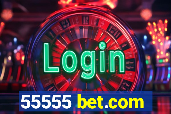 55555 bet.com