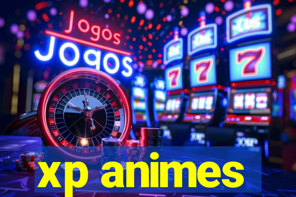 xp animes