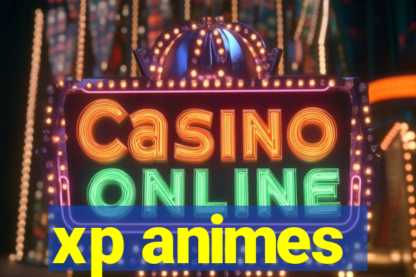 xp animes