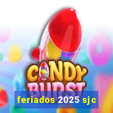 feriados 2025 sjc
