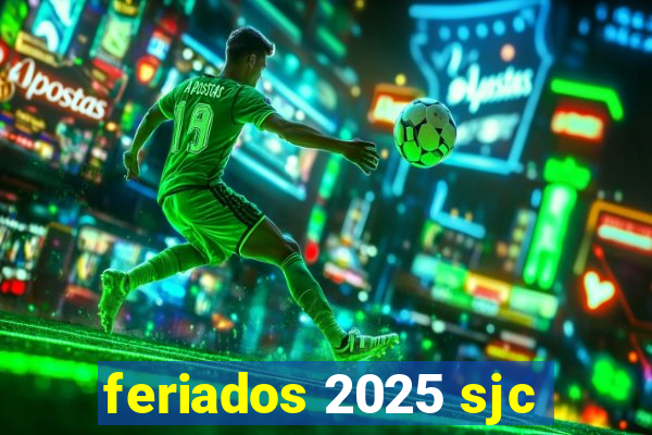 feriados 2025 sjc