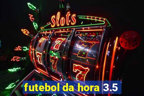 futebol da hora 3.5