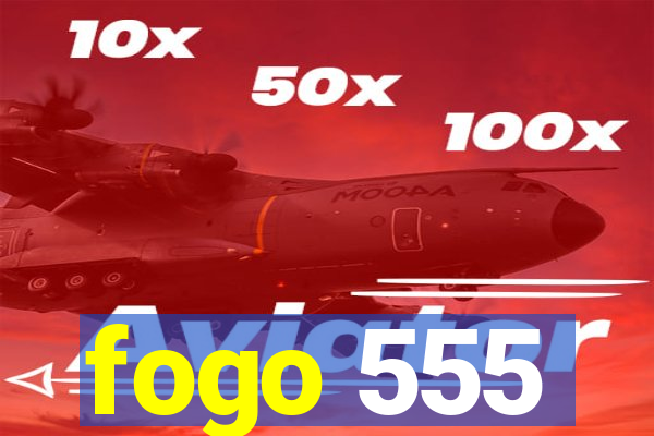 fogo 555