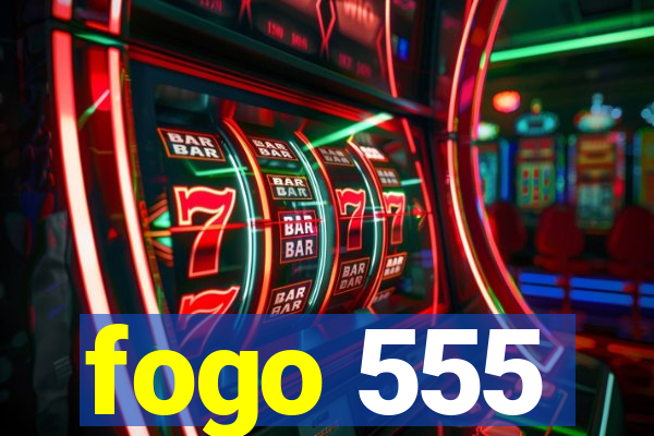 fogo 555