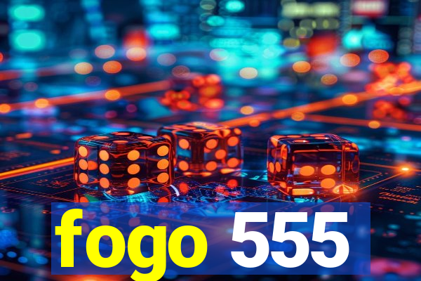 fogo 555