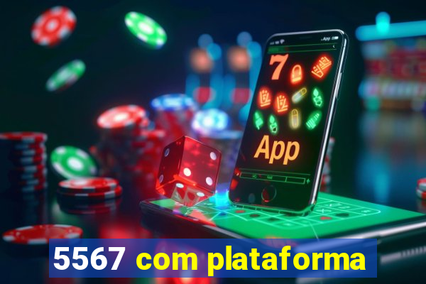 5567 com plataforma