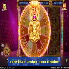 convidar amigo sportingbet