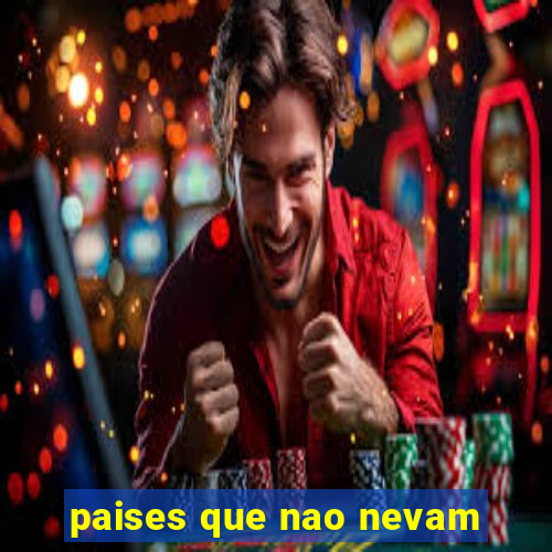 paises que nao nevam