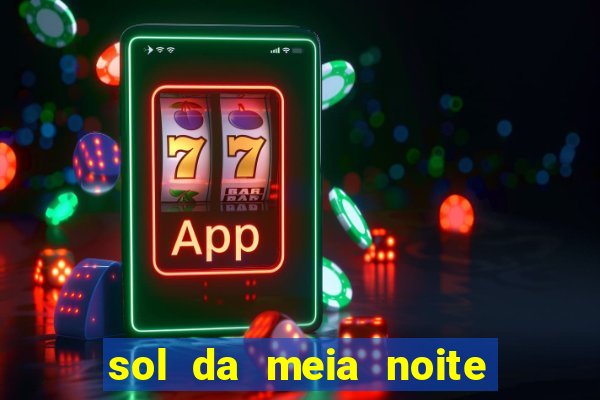 sol da meia noite ela morre