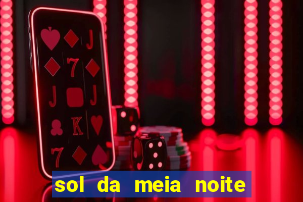 sol da meia noite ela morre