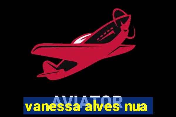 vanessa alves nua