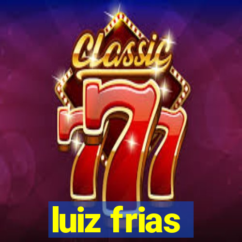 luiz frias