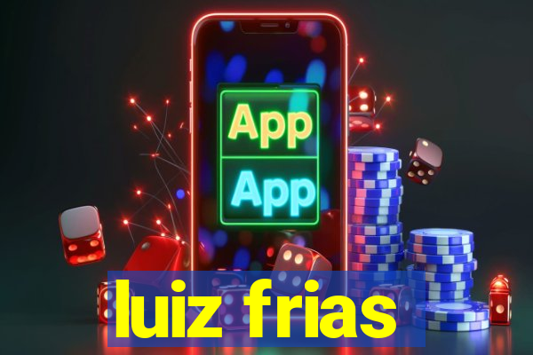 luiz frias