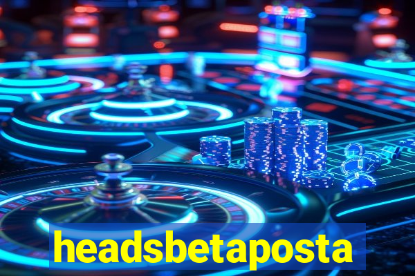 headsbetaposta