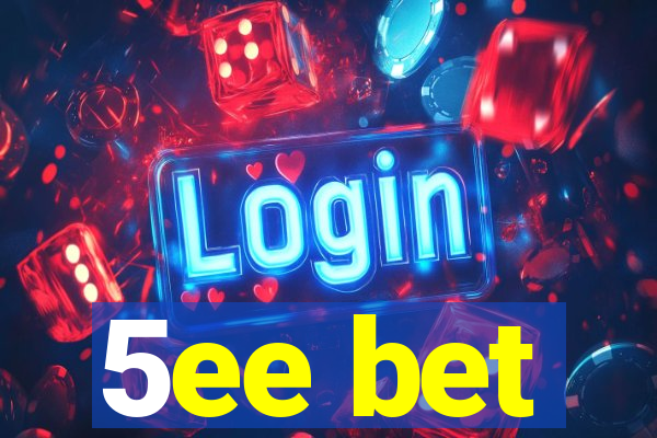 5ee bet