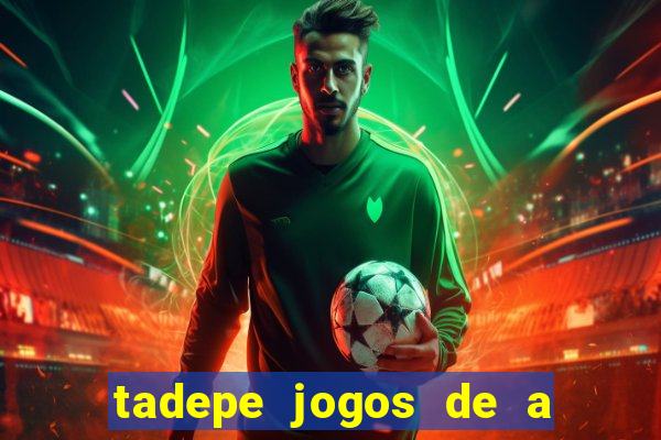 tadepe jogos de a  o