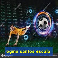 ogmo santos escala