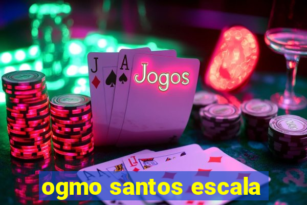 ogmo santos escala