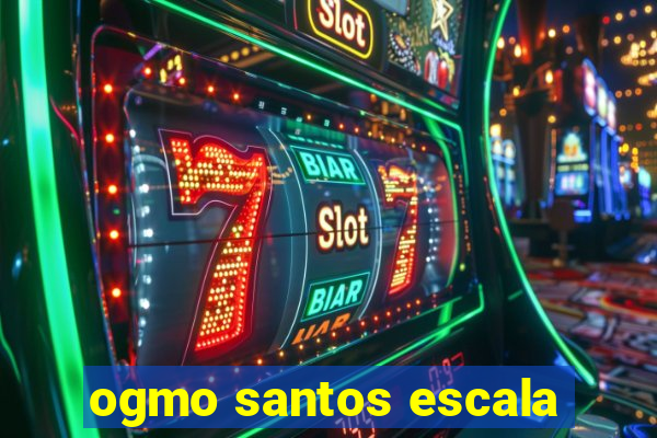 ogmo santos escala