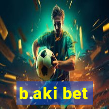 b.aki bet