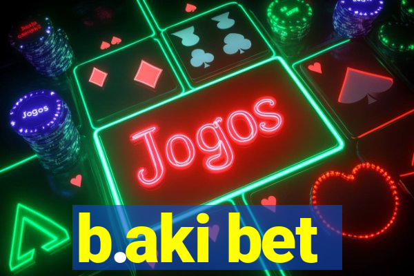 b.aki bet