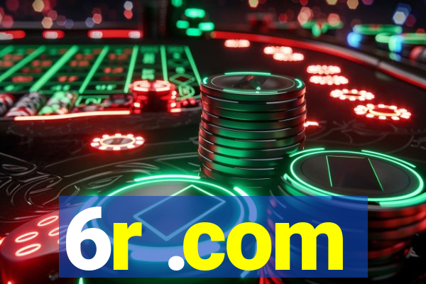 6r .com