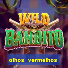 olhos vermelhos significado espiritual