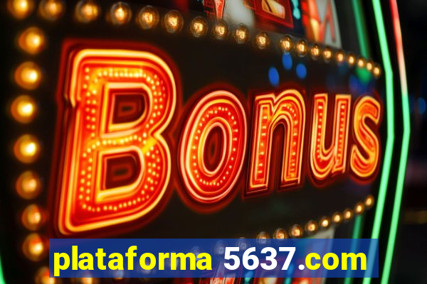 plataforma 5637.com