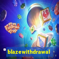 blazewithdrawal