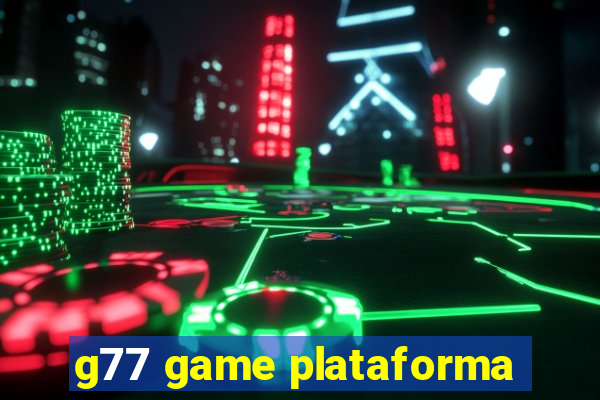 g77 game plataforma