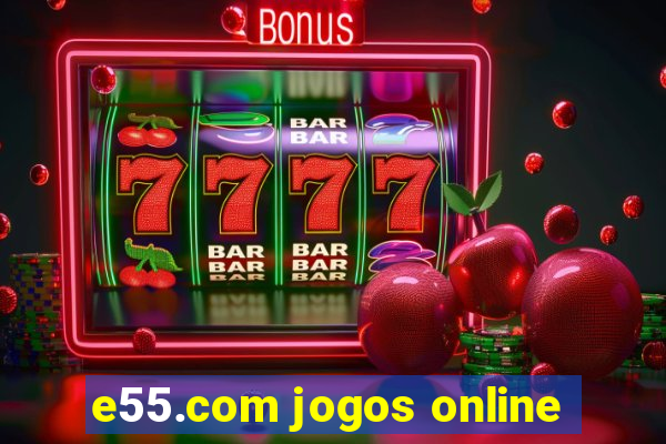 e55.com jogos online