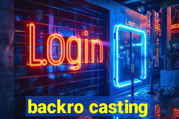 backro casting