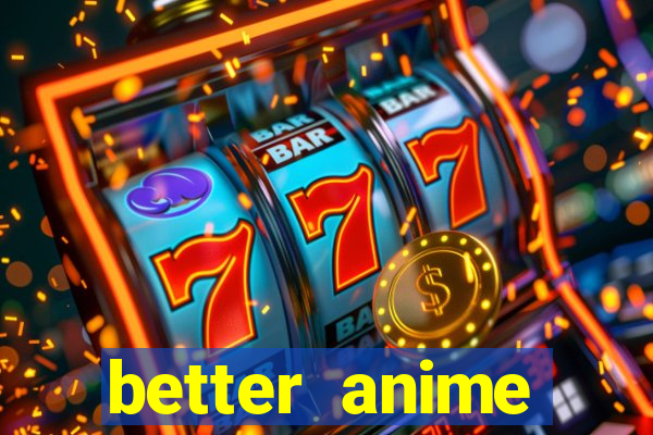 better anime download apk