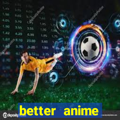 better anime download apk