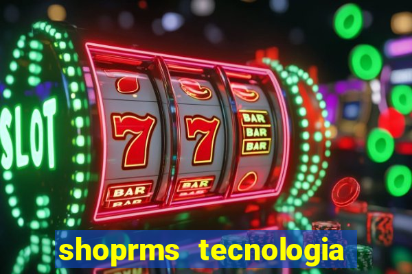 shoprms tecnologia e servicos ltda jogos online