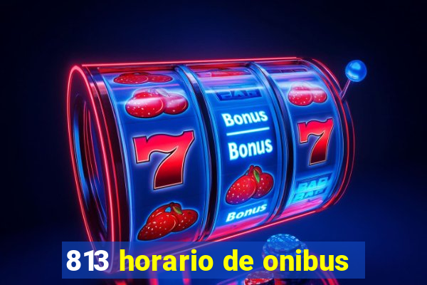 813 horario de onibus