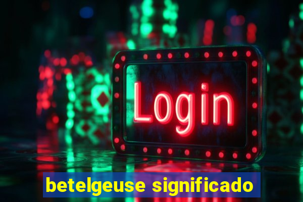 betelgeuse significado