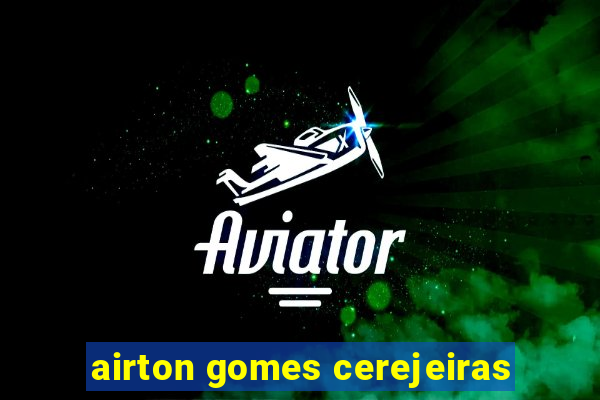 airton gomes cerejeiras