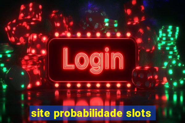 site probabilidade slots