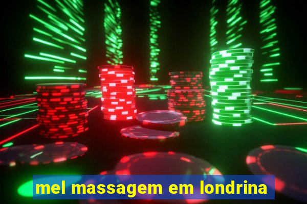 mel massagem em londrina