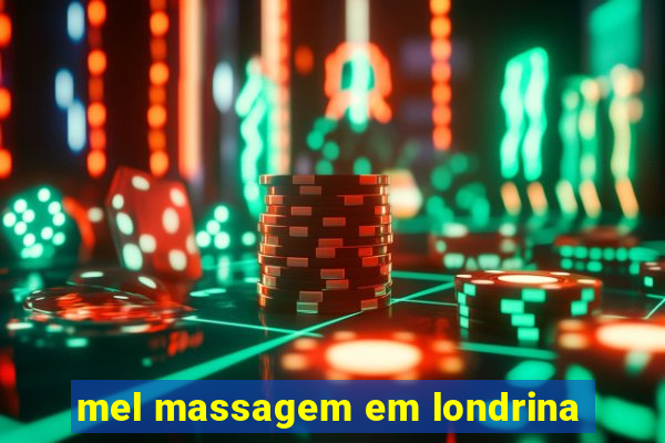 mel massagem em londrina