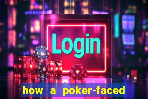 how a poker-faced girl really feels