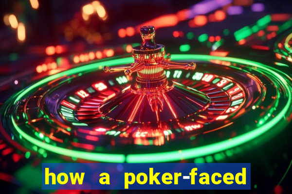 how a poker-faced girl really feels