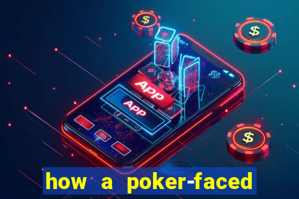 how a poker-faced girl really feels