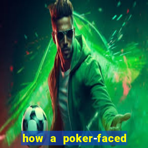how a poker-faced girl really feels