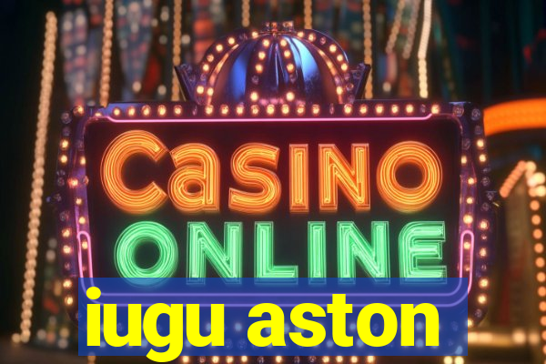 iugu aston
